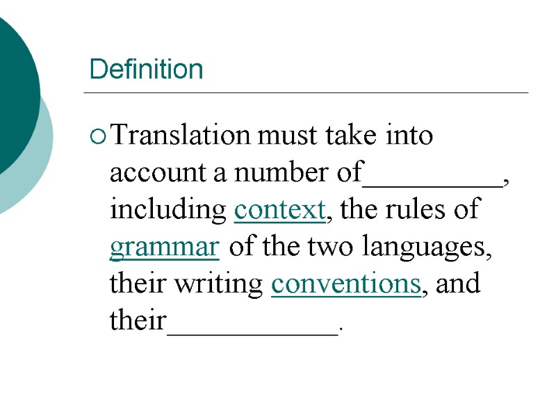 Definition Translation must take into account a number of_________, including context, the rules of